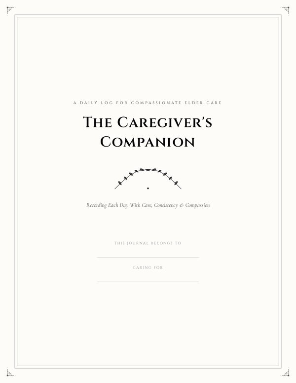 The Caregiver's Companion — A daily log for compassionate elder care